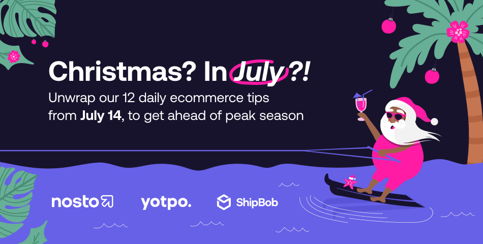 Christmas in July: 12 ecommerce tips for a successful peak season