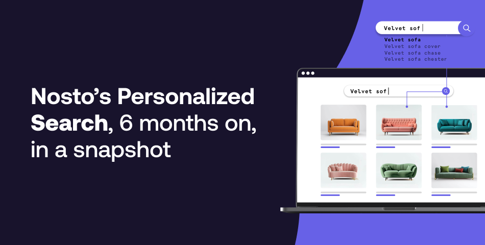 Nosto’s Personalized Search, 6 months on, in a snapshot